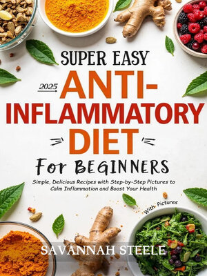 cover image of 2025 Super Easy Anti-Inflammatory Diet for Beginners with Pictures
